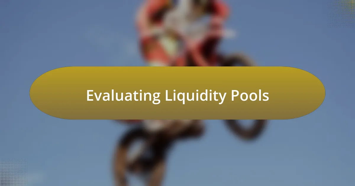 Evaluating Liquidity Pools